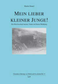 Mein lieber kleiner Junge ! : Der Briefwechsel meines Vaters im Ersten Weltkrieg. Herausgegeben von Martin Hamel (Chemnitzer Beitr&auml;ge zur Politik und Geschichte 13) （2025. 614 S. 21 cm）