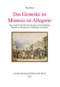 Das Groteske ist Mimesis ist Allegorie : Eine wertkritische Revision literaturwissenschaftlicher Begriffe am Beispiel der Erzählungen von Gogol_ (Literatur: Forschung und Wissenschaft 45) （2025. 260 S. 21 cm）