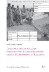 Language, discourse and participation: Studies in donor-driven development in Tanzania (Ethnologie: Forschung und Wissenschaft 20) （1., Aufl. 2009. 288 S. 210 mm）