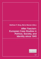 After Fascism: European Case Studies in Politics, Society, and Identity since 1945 (Austria: Forschung und Wissenschaft - Politikwissenschaft .6) （1., Aufl. 2009. 264 S. 235 mm）