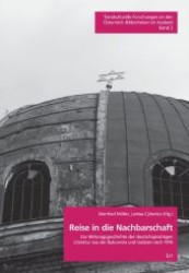 Reise in die Nachbarschaft : Zur Wirkungsgeschichte der deutschsprachigen Literatur aus der Bukowina und Galizien nach 1918 (Transkulturelle Forschungen an den Österreich-Bibliotheken im Ausland .2) （1., Aufl. 2009. 176 S. 235 mm）