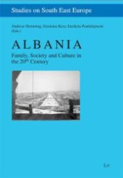 Albania : Family, Society and Culture in the 20th Century (Studies on South East Europe Vol.9) （2012. 224 p. 23.5 cm）
