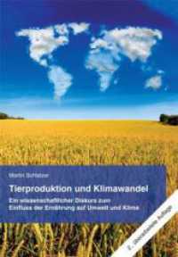 Tierproduktion und Klimawandel : Ein wissenschaftlicher Diskurs zum Einfluss der Ernährung auf Umwelt und Klima (Bioethik Bd.1) （2010. 224 S. 210 mm）