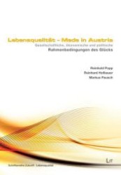 Lebensqualität - Made in Austria : Gesellschaftliche, ökonomische und politische Rahmenbedingungen des Glücks (Schriftenreihe Zukunft:Lebensqualität .1) （1., Aufl. 2010. 176 S. Abb. 210 mm）