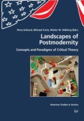 Landscapes of Postmodernity : Concepts and Paradigms of Critical Theory (American Studies in Austria .10) （1., Aufl. 2010. 288 S. 210 mm）