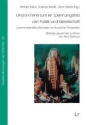 Unternehmertum im Spannungsfeld von Politik und Gesellschaft (Veröffentlichungen der Österreichischen Gesellschaft für Unternehmensgeschichte .28) （1., Aufl. 2010. 312 S. 210 mm）
