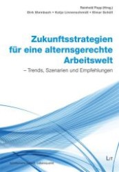 Zukunftsstrategien für eine alternsgerechte Arbeitswelt : Trends, Szenarien und Empfehlungen (Schriftenreihe Zukunft:Lebensqualität Bd.4) （2011. 208 S. 210 mm）