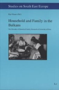 Household and Family in the Balkans : Two Decades of Historical Family Research at University of Graz (Studies on South East Europe .13) （1., Aufl. 2012. 632 S. Abb. 240 mm）