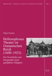 Hellenophones Theater im Osmanischen Reich (1600-1923) : Zur Geschichte und Geographie einer geduldeten Tätigkeit (Balkanologie. Beiträge zur Sprach- und Kulturwissenschaft Bd.4) （2012. 248 S. 23.5 cm）