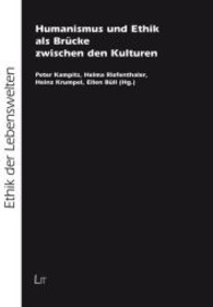Humanismus und Ethik als Brücke zwischen den Kulturen (Ethik der Lebenswelten Bd.4) （2013. 280 S. 21 cm）
