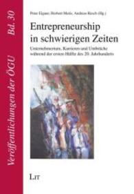 Entrepreneurship in schwierigen Zeiten (Veröffentlichungen der österreichischen Gesellschaft für Unternehmensgeschichte .30) （2013. 360 S. 21 cm）
