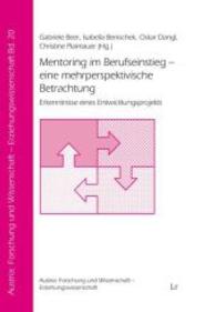 Mentoring im Berufseinstieg - eine mehrperspektivische Betrachtung : Erkenntnisse eines Entwicklungsprojekts (Austria: Forschung und Wissenschaft - Erziehungswissenschaft Bd.20) （2014. 302 S. 22 cm）