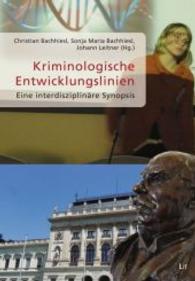 Kriminologische Entwicklungslinien : Eine interdisziplinäre Synopsis (Austria: Forschung und Wissenschaft - Interdisziplinär Bd.10) （2014. 408 S. 23,5 cm）