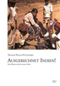 Ausgerechnet Indien! : Zwei Reisen und ein neues Leben (Ethnologie / Anthropology Bd.59) （2015. 232 S. 21.0 cm）