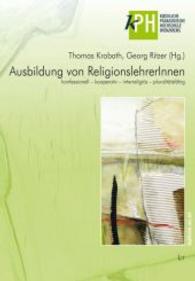 Ausbildung von ReligionslehrerInnen : konfessionell - kooperativ - interreligiös - pluralitätsfähig (Schriften der Kirchlichen Pädagogischen Hochschule Wien/Krems Bd.9) （2014. 264 S. 21 cm）