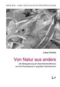 Von Natur aus anders : Die Biologisierung der Geschlechterdifferenz und ihre Renaissance in populären Sachbüchern (Medien- und Geschlechterforschung .13) （2015. 184 S. 21.0 cm）