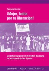 Mujer, lucha por tu liberación : Die Entwicklung der feministischen Bewegung im postfranquistischen Spanien (Geschlecht, Kultur, Gesellschaft Bd.18) （2015. 290 S. 21 cm）