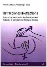 Refracciones. Refractions : Traducción y género en las literaturas románicas. Traduction et genre dans les littératures romanes (Ökumenische Studien .11) （2017. 200 S. 21.0 cm）
