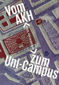 Vom AKH zum Uni-Campus : Achse der Erinnerung (Austria: Forschung und Wissenschaft - Geschichte .14) （2015. 104 S. 24.0 cm）