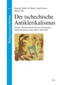 Der tschechische Antiklerikalismus : Quellen, Themen und Gestalt des tschechischen Antiklerikalismus in den Jahren 1848-1938 (Religionsgeschichte Bd.1) （2016. 560 S. 21.0 cm）