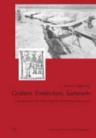 Graben, Entdecken, Sammeln : Laienforscher in der Geschichte der Archäologie Österreichs (Archäologie: Forschung und Wissenschaft .5) （2016. 424 S. 23.5 cm）