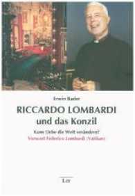 Riccardo Lombardi und das Konzil : Kann Liebe die Welt verändern?. Mit einem Vorwort von Federico Lombardi (Theologie Bd.115) （2016. 360 S. 23.5 cm）