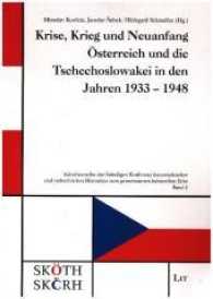 Krise, Krieg und Neuanfang : Österreich und die Tschechoslowakei in den Jahren 1933 - 1948 (Schriftenreihe der Ständigen Konferenz österreichischer und tschechischer Historiker .2) （2017. 288 S. 24.0 cm）