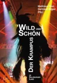 Wild und Schön : Krampusse im Salzburger Land (Österreichische Kulturforschung .21) （2016. 320 S. 23.5 cm）