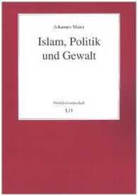 Islam, Politik und Gewalt (Religion - Geschichte - Gesellschaft. Fundamentaltheologische Studien Religion - History - Society. Stu) （2017. 204 S. 21.0 cm）