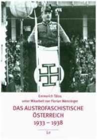 Das austrofaschistische Österreich 1933-1938 (Politik und Zeitgeschichte Bd.10) （2017. 200 S. 21.0 cm）