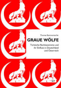 Graue Wölfe : Türkische Rechtsextreme und ihr Einfluss in Deutschland und Österreich (LIT aktuell Bd.10) （2018. 128 S. 21,0 cm）