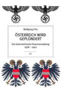 Österreich wird geplündert : Die österreichische Finanzverwaltung 1938 - 1942 (Geschichte .154) （2018. 96 S. 21,0 cm）