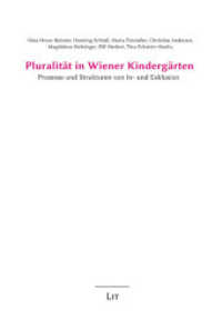 Pluralität in Wiener Kindergärten : Prozesse und Strukturen von In- und Exklusion (Pädagogik in Forschung - Theorie - Geschichte .1) （2018. 240 S. 23,5 cm）