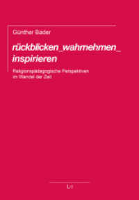 rückblicken_wahrnehmen_inspirieren : Religionspädagogische Perspektiven im Wandel der Zeit (Austria: Forschung und Wissenschaft - Religionspädagogik .3) （2019. 288 S. 23,5 cm）