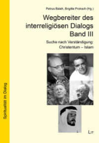 Wegbereiter des interreligiösen Dialogs Bd.3 : Suche nach Verständigung: Christentum - Islam (Spiritualität im Dialog 11) （2020. 296 S. 23,5 cm）