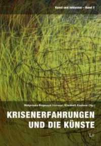 Krisenerfahrungen und die Künste (Kunst und Inklusion 2) （2020. 344 S. 23,5 cm）