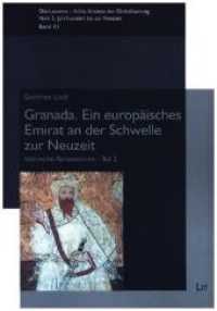 Granada. Ein europäisches Emirat an der Schwelle zur Neuzeit : Islamische Renaissancen - Teil 2 (Die Levante - frühe Ansätze der Globalisierung. Vom 5. Jahrhundert bis zur Neuzeit 3) （2020. 176 S. 21,0 cm）