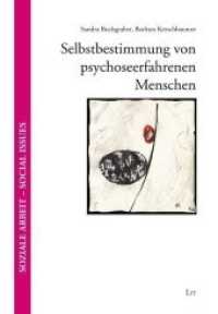 Selbstbestimmung von psychoseerfahrenen Menschen (Soziale Arbeit - Social Issues 23) （2020. 640 S. 23,5 cm）
