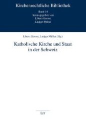 Katholische Kirche und Staat in der Schweiz (Kirchenrechtliche Bibliothek .14) （1., Aufl. 2010. 376 S. 235 mm）
