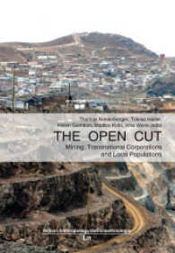 The Open Cut : Mining, Transnational Corporations and Local Populations (Action Anthropology/Aktionsethnologie 2) （2016. 538 S. 23.5 cm）