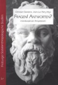 Fragen! Antworten? : Interdisziplinäre Perspektiven (Freiburger Sozialanthropologische Studien Bd.39) （2014. 184 S. 23.5 cm）