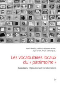 Local Vocabularies of "Heritage". Les vocabulaires locaux du "patrimoine" : Translations, Negotiations and Transformations. Traductions, négociations et transformations (Freiburger Sozialanthropologische Studien Bd.42) （2014. 232 p. 23.5 cm）