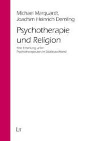 Psychotherapie und Religion : Eine Erhebung unter Psychotherapeuten in Süddeutschland (Psychologie Bd.54) （2014. 366 S. 21.0 cm）