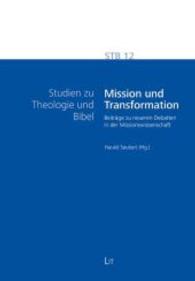 Mission und Transformation : Beiträge zu neueren Debatten in der Missionswissenschaft (Studien zu Theologie und Bibel Bd.12) （2015. 128 S. 23.5 cm）