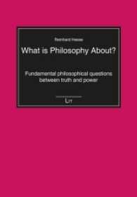 What is Philosophy About? : Fundamental philosophical questions between truth and power (Einführungen, Philosophie 18) （2016. 100 S. 21.0 cm）