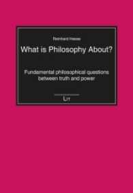 What is Philosophy About? : Fundamental philosophical questions between truth and power (Einführungen: Philosophie 18) （2016. 100 S. 21.0 cm）