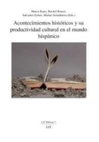 Acontecimientos históricos y su productividad cultural en el mundo hispánico (LIT Ibéricas 7) （2016. 342 S. 23.5 cm）