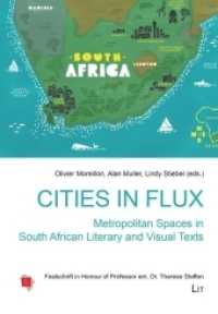 Cities in Flux: Metropolitan Spaces in South African Literary and Visual Texts : Festschrift in Honour of Professor em. Dr. Therese Steffen (Schweizerische Afrikastudien - Etudes africaines suisses .12) （2017. 288 S. 21.0 cm）