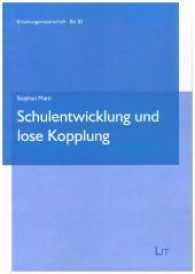 Schulentwicklung und lose Kopplung (Erziehungswissenschaft .82) （2017. 296 S. 21 cm）