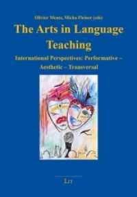 The Arts in Language Teaching : International Perspectives: Performative - Aesthetic - Transversal (Europa lernen. Perspektiven für eine Didaktik europäischer Kulturstudien .8) （2018. 272 S. 21,0 cm）